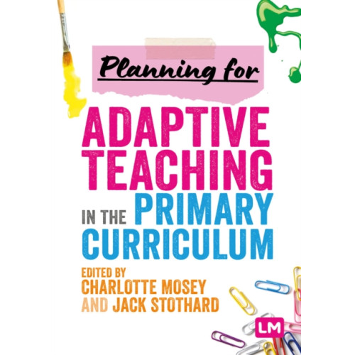 Sage Publications Ltd Planning for Adaptive Teaching in the Primary Curriculum (häftad, eng)