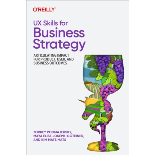 O'Reilly Media UX Skills for Business Strategy (häftad, eng)