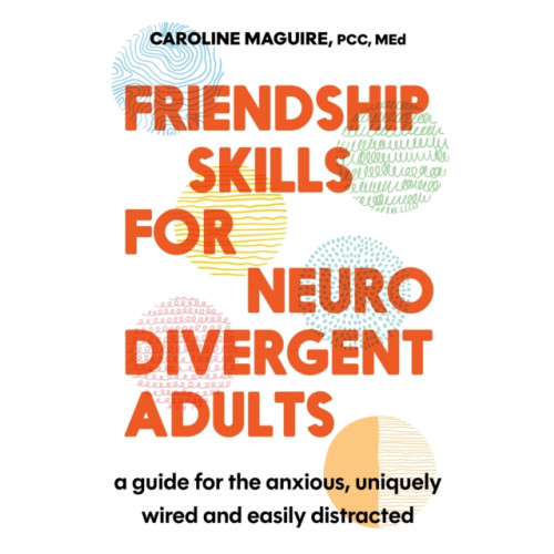 Little, Brown Book Group Friendship Skills for Neurodivergent Adults (häftad, eng)