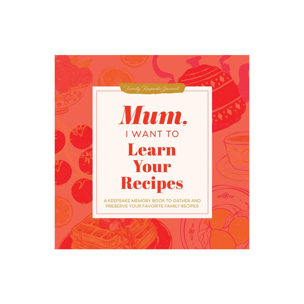 Produktbild för Mum, I Want to Learn Your Recipes (inbunden, eng)