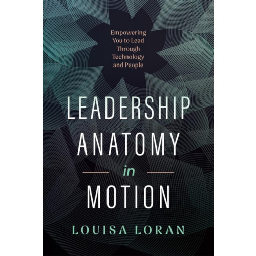 Greenleaf Book Group LLC Leadership Anatomy in Motion (inbunden, eng)