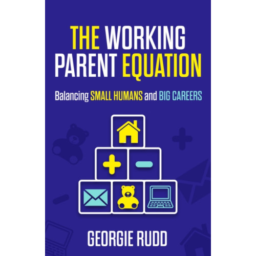 Practical Inspiration Publishing The Working Parent Equation (häftad, eng)