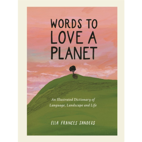 Michael O'Mara Books Ltd Words to Love a Planet (inbunden, eng)