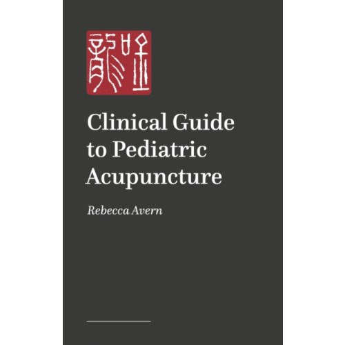 Jessica kingsley publishers A Practical Guide to Pediatric Acupuncture (häftad, eng)