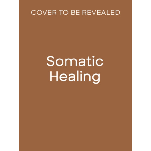 Quarto Publishing Plc Somatic Healing (häftad, eng)