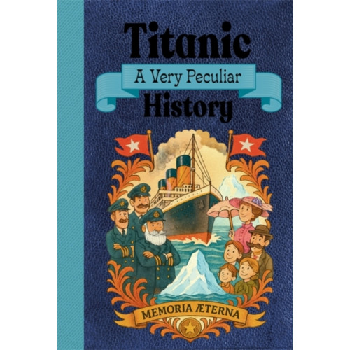 Bonnier Books Ltd Titanic: A Very Peculiar History (inbunden, eng)