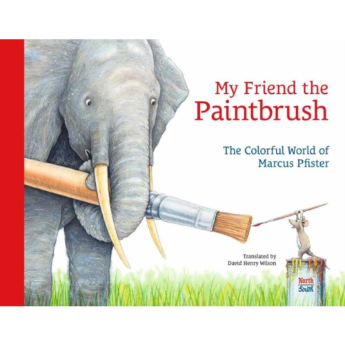 North-South Books My Friend the Paintbrush (inbunden, eng)