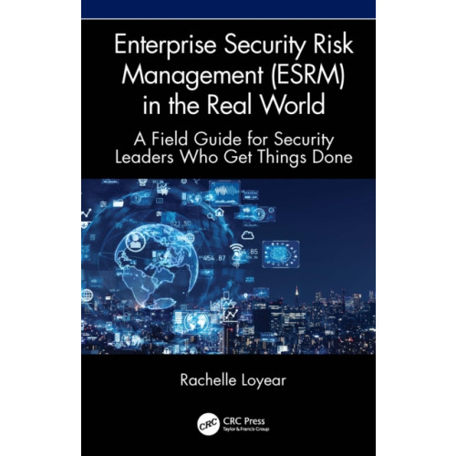 Enterprise Security Risk Management (ESRM) in the Real World (inbunden, eng)