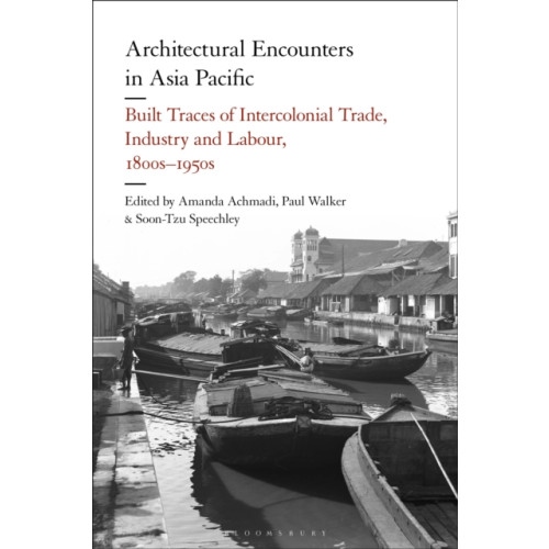 Bloomsbury Publishing PLC Architectural Encounters in Asia Pacific (häftad, eng)