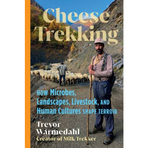Chelsea Green Publishing Co Cheese Trekking (inbunden, eng)
