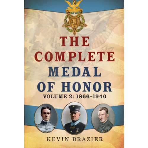 Pen & Sword Books Ltd The Complete Medal of Honor (inbunden, eng)