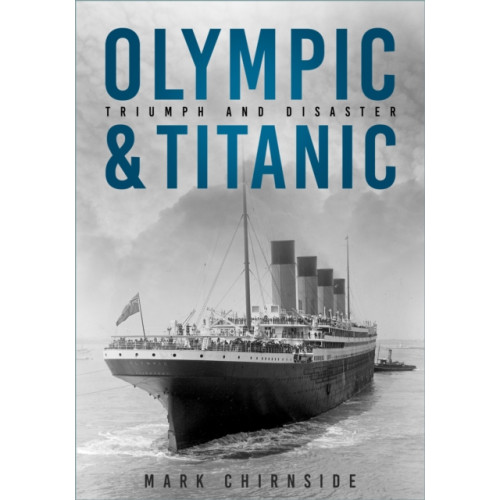 The History Press Ltd Olympic and Titanic (inbunden, eng)
