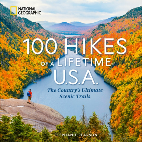 National Geographic Books 100 Hikes of a Lifetime U.S.A. (inbunden, eng)