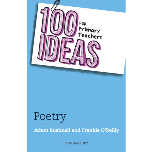 Bloomsbury Publishing PLC 100 Ideas for Primary Teachers: Poetry (häftad, eng)