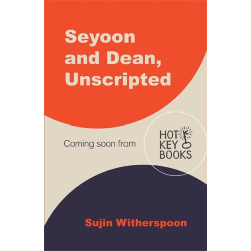 Hot Key Books Seyoon and Dean, Unscripted (häftad, eng)
