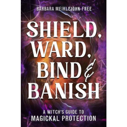 Llewellyn Publications,U.S. Shield, Ward, Bind & Banish (häftad, eng)