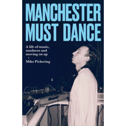 Manchester university press Manchester must dance (inbunden, eng)