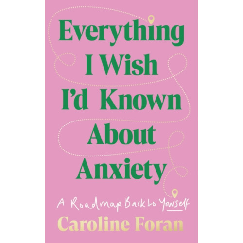 Gill Everything I Wish I'd Known About Anxiety (häftad, eng)