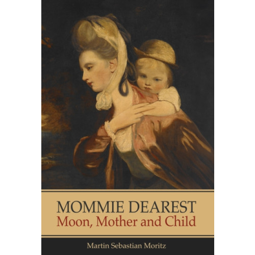 Wessex Astrologer Ltd Mommie Dearest: Moon, Mother and Child (häftad, eng)
