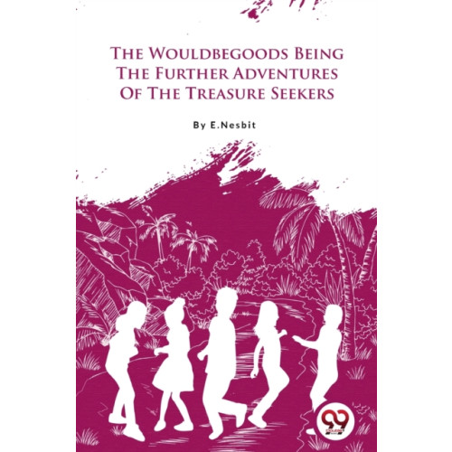 Double 9 Books LLP The Wouldbegoods Being the Further Adventures of the Treasure Seekers (häftad, eng)