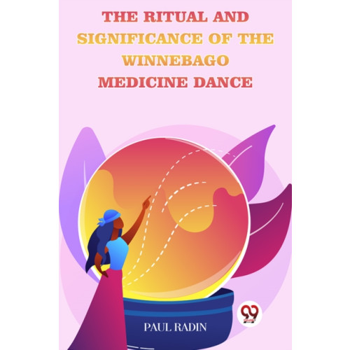 Double 9 Books The Ritual And Significance Of The Winnebago Medicine Dance (häftad, eng)