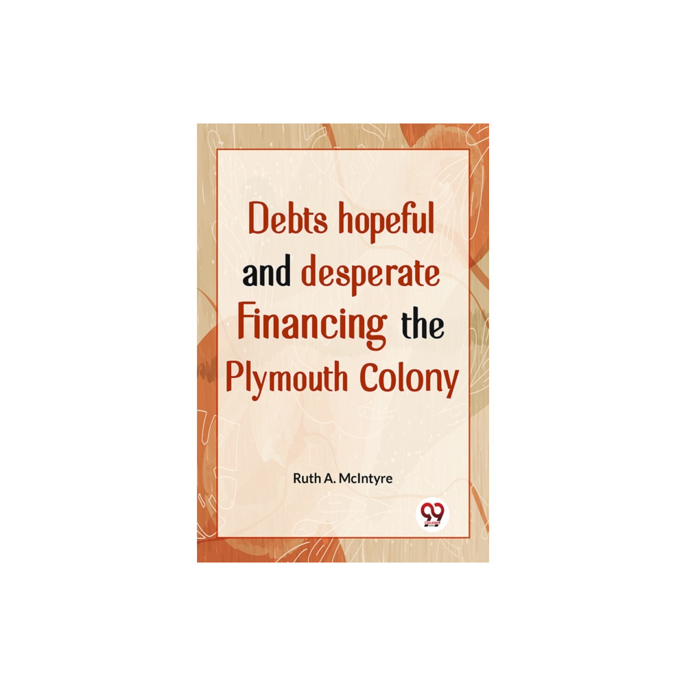 Produktbild för Debts Hopeful And Desperate Financing The Plymouth Colony (häftad, eng)