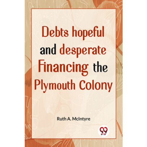 Double 9 Books Debts Hopeful And Desperate Financing The Plymouth Colony (häftad, eng)