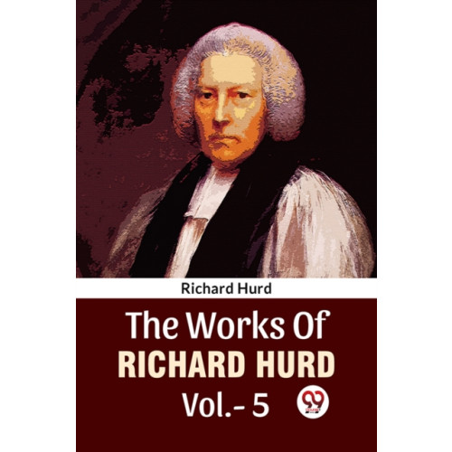 Double 9 Books The Works Of Richard Hurd Vol.-5 (häftad, eng)
