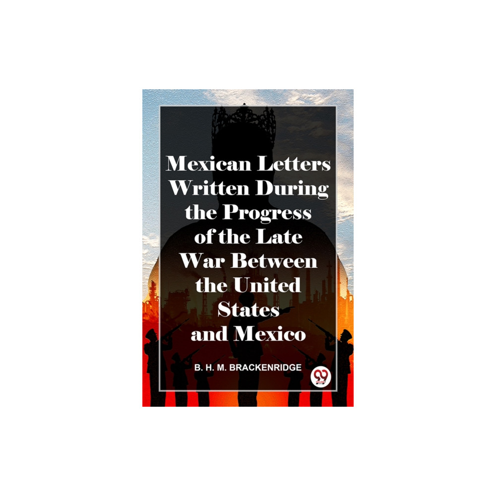 Produktbild för Mexican Letters Written During The Progress Of The Late War Between The United States And Mexico (häftad, eng)