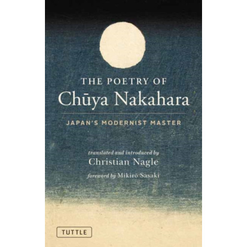 Tuttle Publishing The Poetry of Chuya Nakahara (inbunden, eng)
