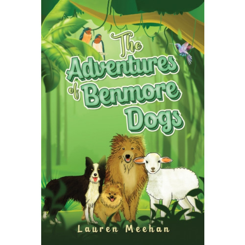Austin Macauley Publishers The Adventures of Benmore Dogs (inbunden, eng)