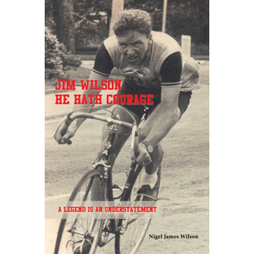 Austin Macauley Publishers Jim Wilson: He Hath Courage (häftad, eng)