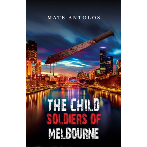 Austin Macauley Publishers The Child Soldiers of Melbourne (häftad, eng)