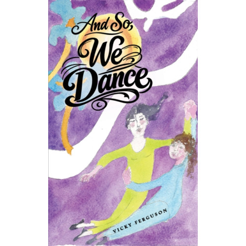 Austin Macauley Publishers LLC And So, We Dance (häftad, eng)