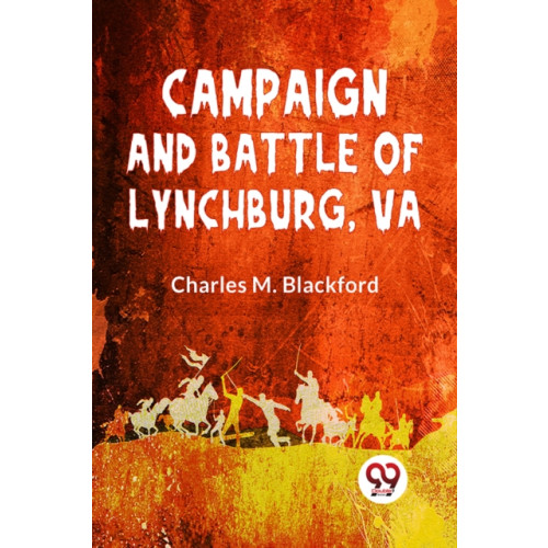 Double 9 Books Campaign And Battle Of Lynchburg, Va (häftad, eng)