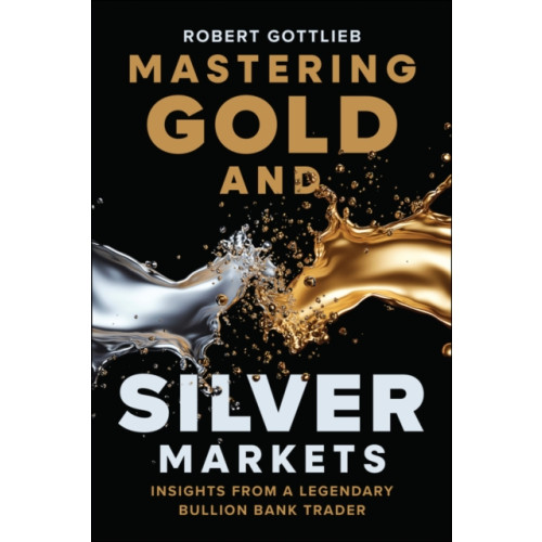 John Wiley & Sons Inc Mastering Gold and Silver Markets (inbunden, eng)