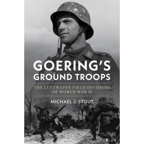 Naval Institute Press Goering's Ground Troops (inbunden, eng)