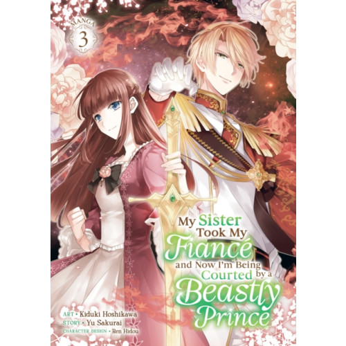 Seven Seas Entertainment, LLC My Sister Took My Fiance and Now I'm Being Courted by a Beastly Prince (Manga) Vol. 3 (häftad, eng)