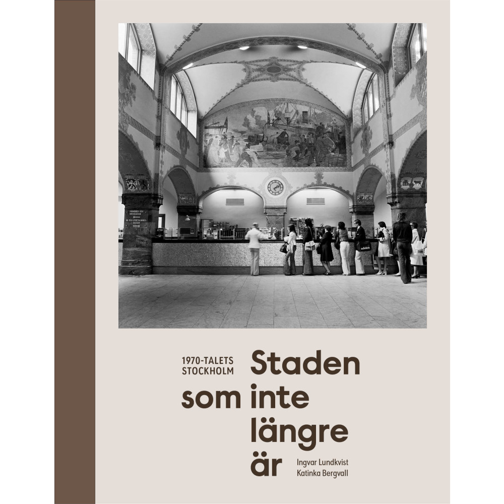 Produktbild för Staden som inte längre är : 1970-talets Stockholm (bok, halvklotband)