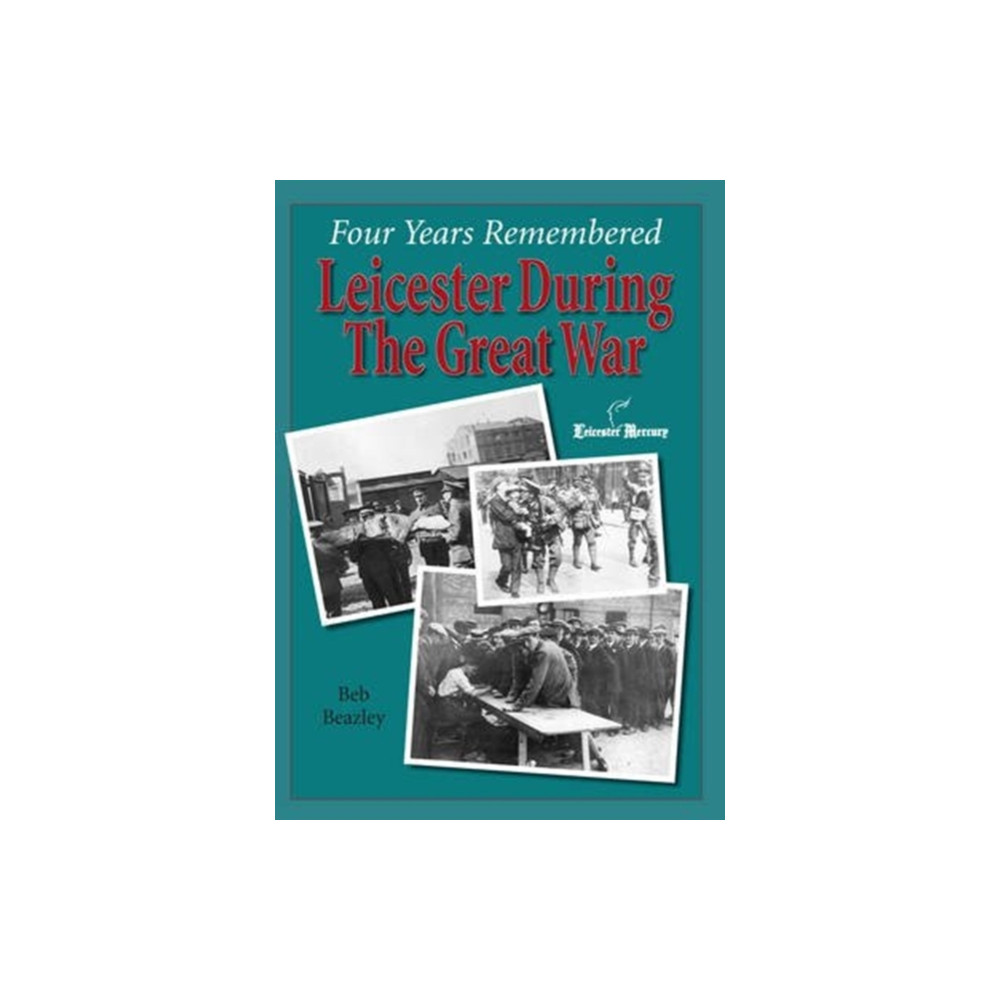 Produktbild för Four Years Remembered  -  Leicester in the Great War (häftad, eng)