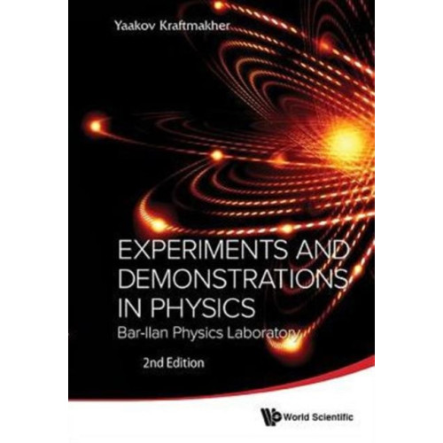 World Scientific Publishing Co Pte Ltd Experiments And Demonstrations In Physics: Bar-ilan Physics Laboratory (2nd Edition) (häftad, eng)