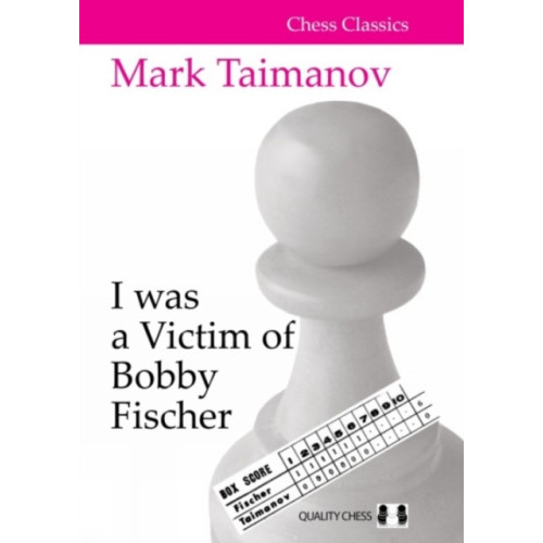 Quality Chess UK LLP I was a Victim of Bobby Fischer (inbunden, eng)