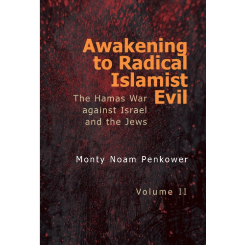 Academic Studies Press Awakening to Radical Islamist Evil. Volume II (inbunden, eng)