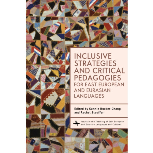 Academic Studies Press Inclusive Strategies and Critical Pedagogies for East European and Eurasian Languages (inbunden, eng)