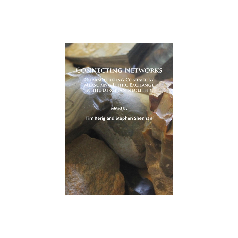 Produktbild för Connecting Networks: Characterising Contact by Measuring Lithic Exchange in the European Neolithic (häftad, eng)