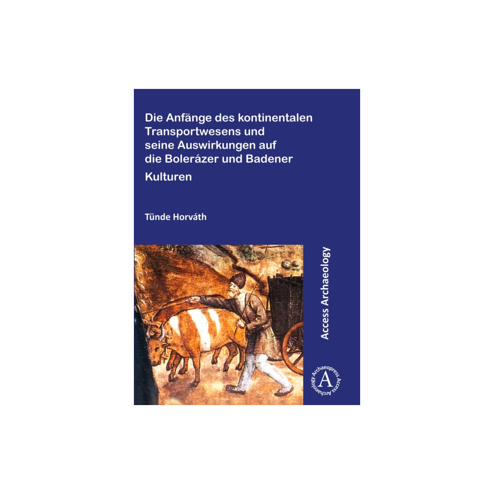 Produktbild för Die Anfange des kontinentalen Transportwesens und seine Auswirkungen auf die Bolerazer und Badener Kulturen (häftad, ger)