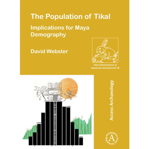 Archaeopress The Population of Tikal: Implications for Maya Demography (häftad, eng)