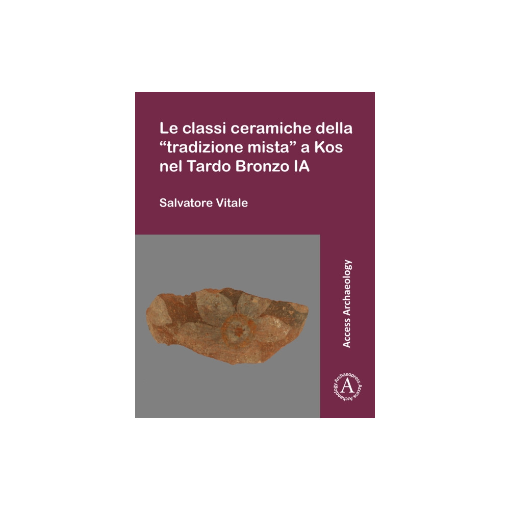Produktbild för Le classi ceramiche della “tradizione mista” a Kos nel Tardo Bronzo IA (häftad, ita)