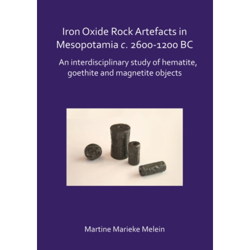 Archaeopress Iron Oxide Rock Artefacts in Mesopotamia c. 2600-1200 BC (häftad, eng)