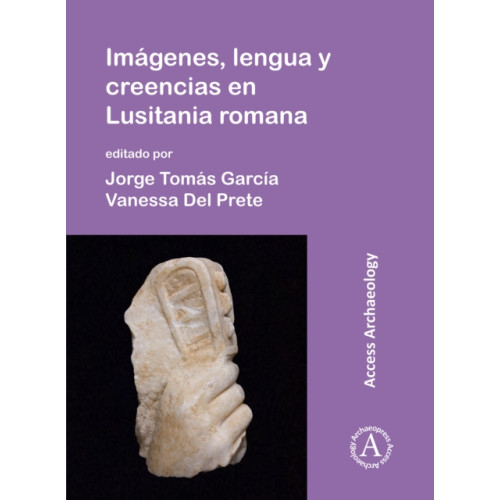 Archaeopress Imagenes, lengua y creencias en Lusitania romana (häftad, spa)
